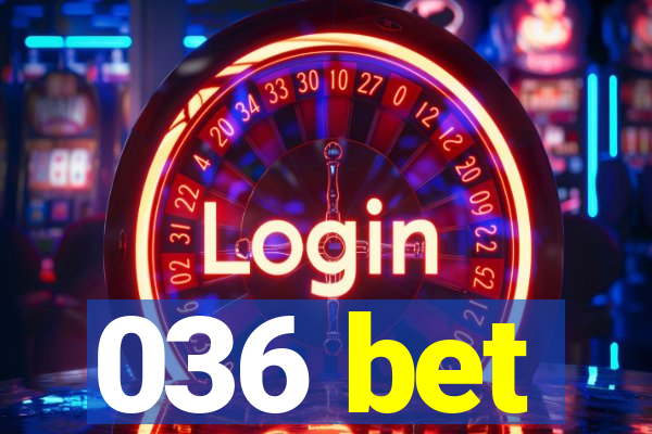 036 bet